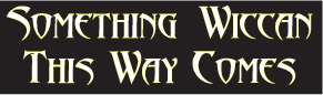 Bumper Sticker "SOMETHING WICCAN" (OUT OF STOCK)