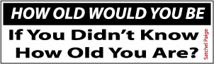 Bumper Sticker "HOW OLD"